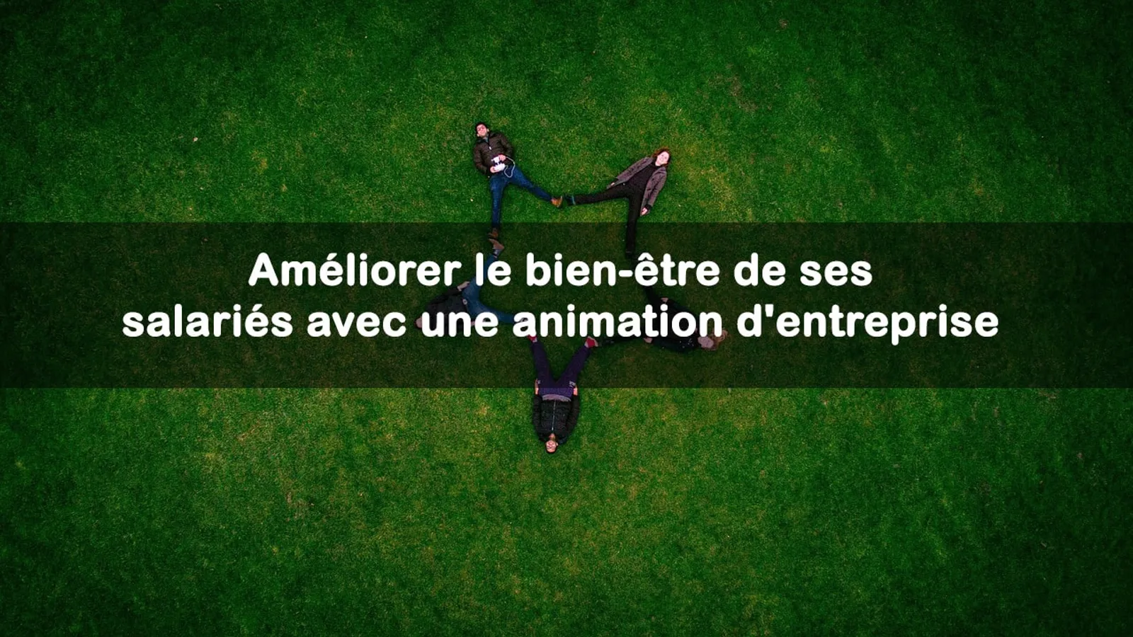 améliorer le bien-être salaries animation entreprise