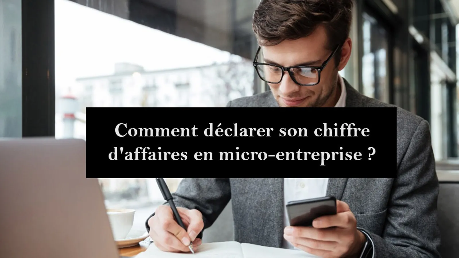 comment déclarer son chiffre d'affaires en micro-entreprise ?