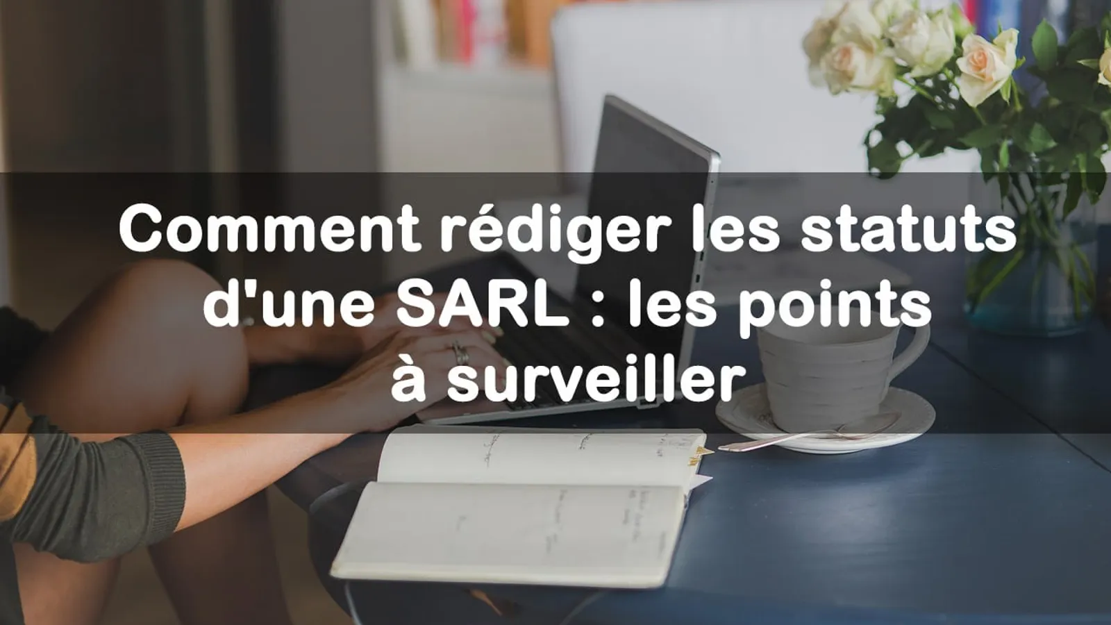 rediger les statuts d'une SARL
