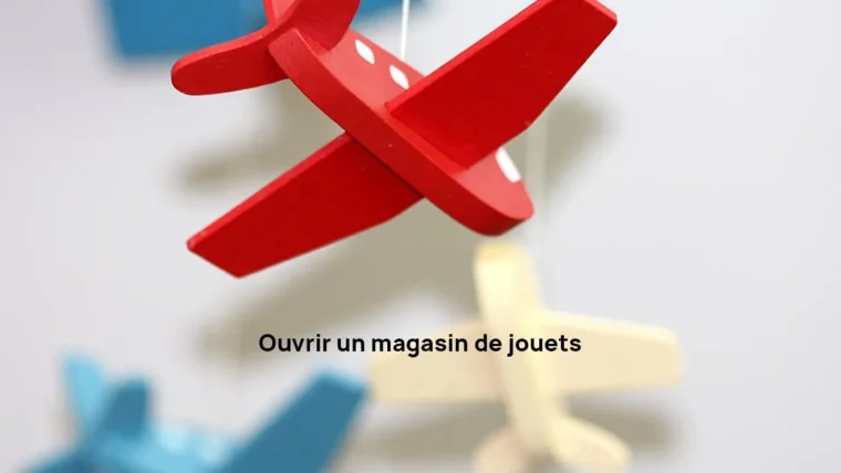ouvrir un magasi de jouets