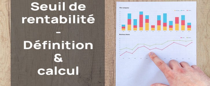 Seuil de rentabilité : La définition et le calcul expliqué sous forme graphique