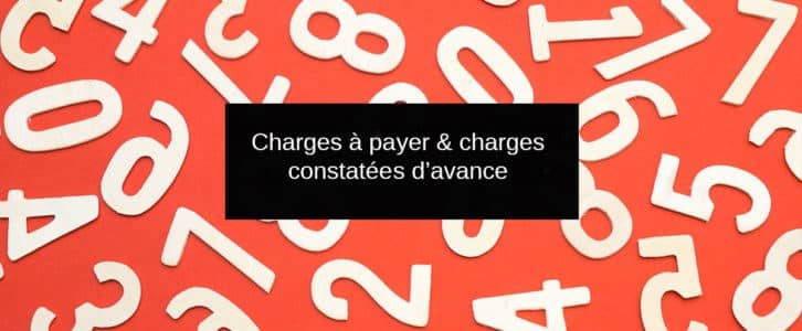 Les charges à payer et les charges constatées d’avance en comptabilité