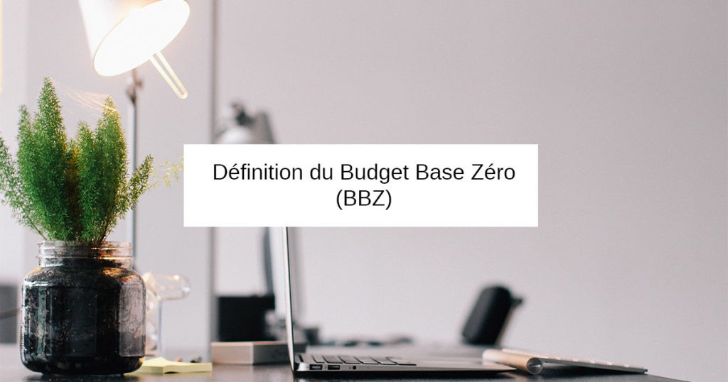 definition budget base zero bbz