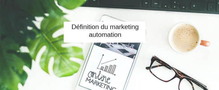 Qu’est ce que le marketing automation ?