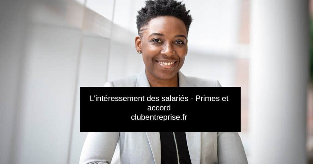 interessement des salaries primes et accord