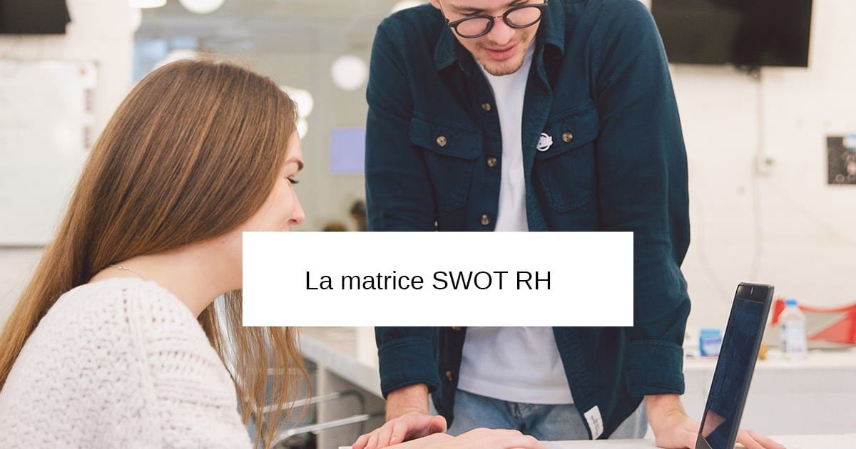 Matrice SWOT RH → Définition & Exemple | Club Entreprise