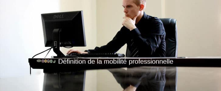 Qu’est-ce que la mobilité professionnelle ? Les enjeux