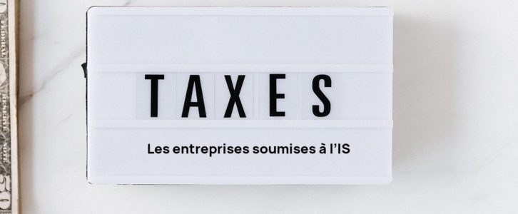 Quelles entreprises sont soumises à l’IS ?