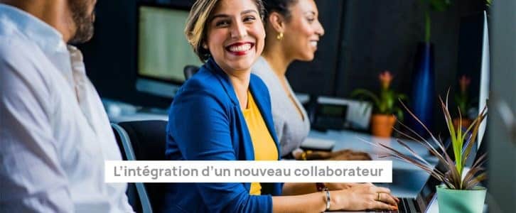 Comment procéder à l’intégration d’un nouveau collaborateur ?