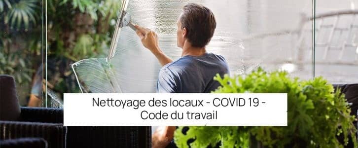 COVID 19 : Que dit le code du travail pour le nettoyage des locaux ?