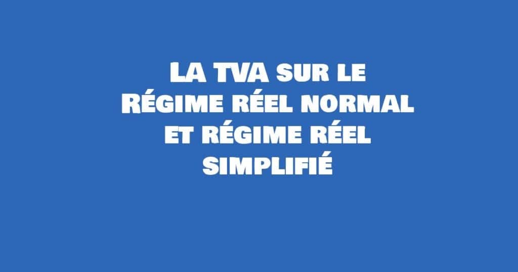 regime reel simplifie et reel normal