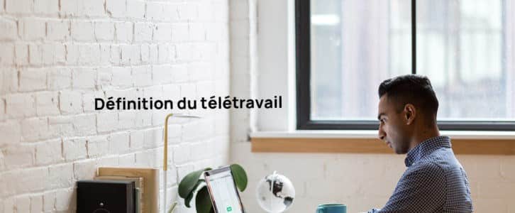 Qu’est-ce que le télétravail ? Définition, avantages et inconvénients