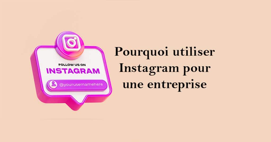 Pourquoi utiliser Instagram pour une entreprise