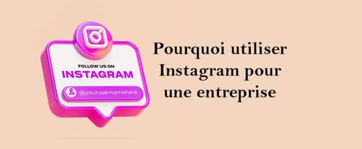 Pourquoi utiliser Instagram pour une entreprise