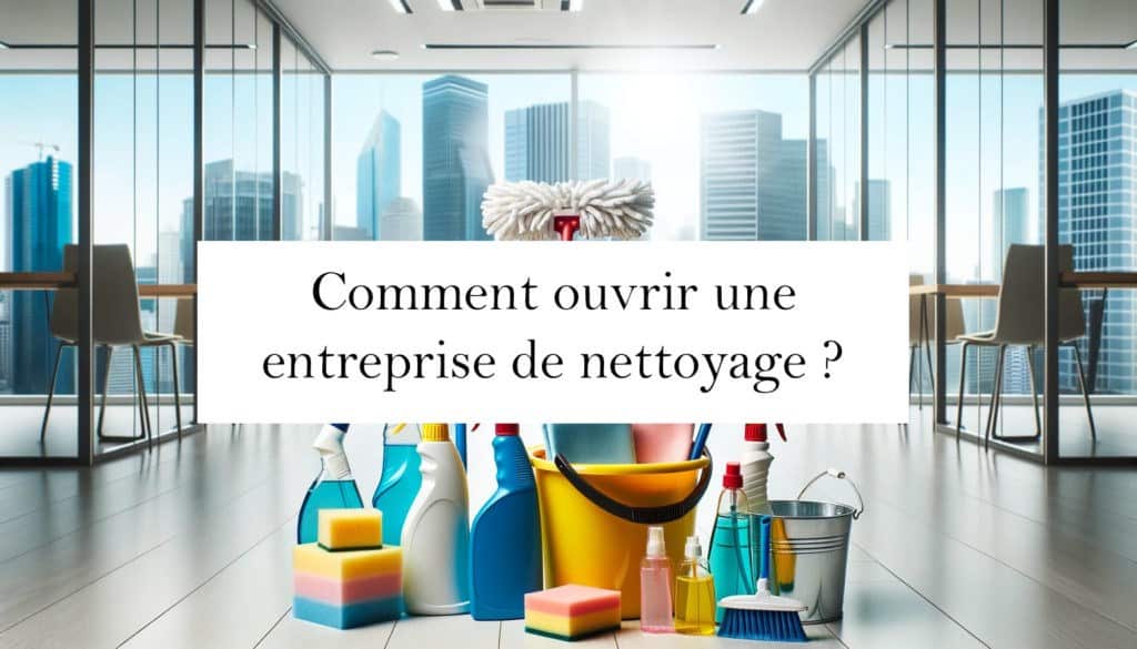 comment ouvrir une entreprise de nettoyage