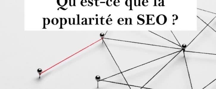 Qu’est-ce que la popularité d’un site Internet en SEO ?