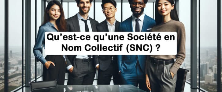 Qu’est-ce qu’un Société en nom collectif ? Définition