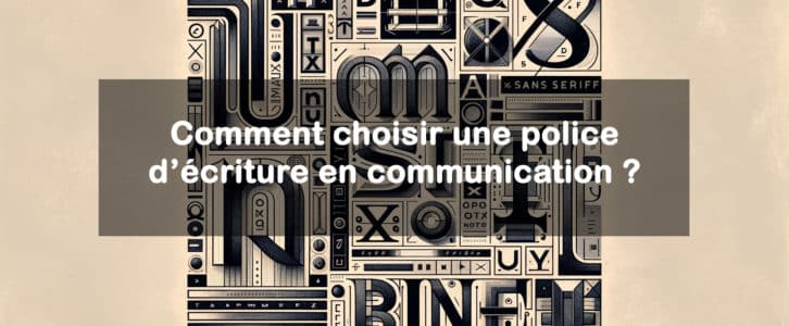 Comment choisir une police d’écriture en communication ?