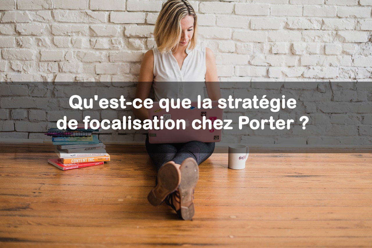 Stratégie de focalisation de Porter → Définition & exemples | Club ...