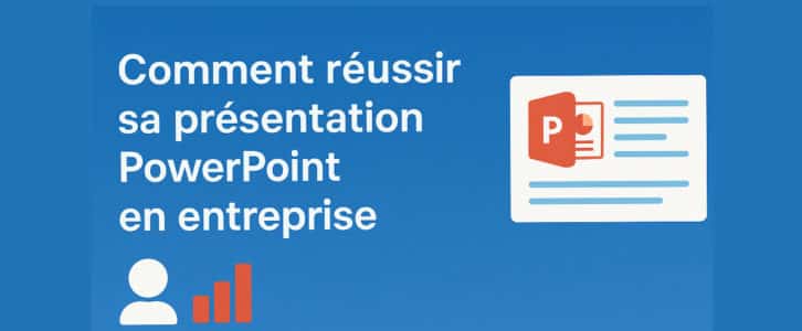 Comment réussir sa présentation PowerPoint en entreprise ?