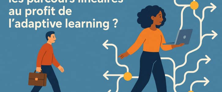 Pourquoi abandonner les parcours linéaires au profit de l’adaptive learning ?
