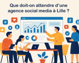 Que doit-on attendre d’une agence social media à Lille ?
