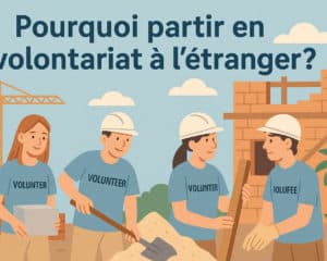 Pourquoi partir en volontariat à l’étranger ?